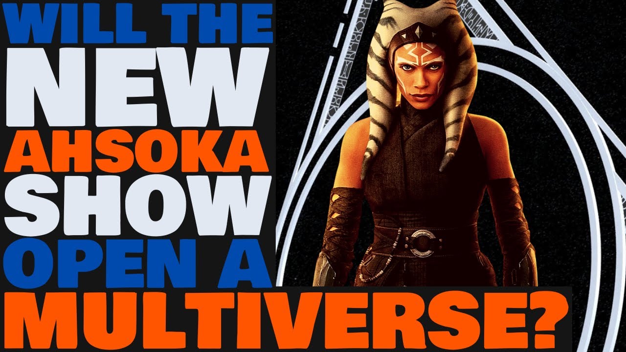 Will The New Ahsoka Show Introduce A Star Wars Multiverse?