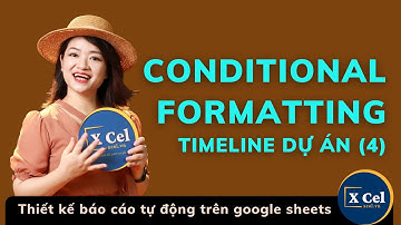 [XCel] Định dạng có điều kiện Conditional Formatting Highlight Cột Ngày Hôm Nay Google Sheets P4