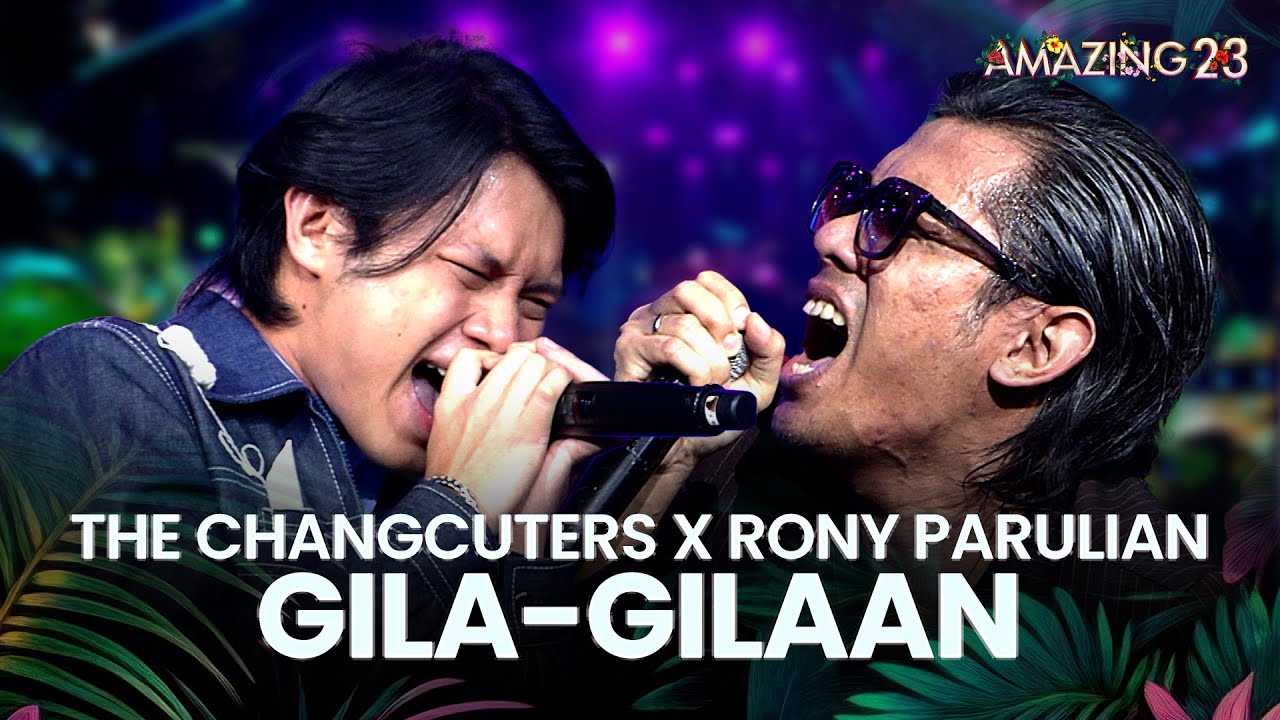 The Changcuters x Rony Parulian - Gila-Gilaan | AMAZING 23 FLOWER ISLAND 2025