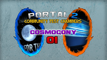 Portal 2 Custom Maps: Cosmogony (Part 1)