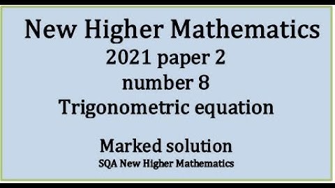 2021 Higher Mathematics Paper 2 no.8 Trigonometric equation