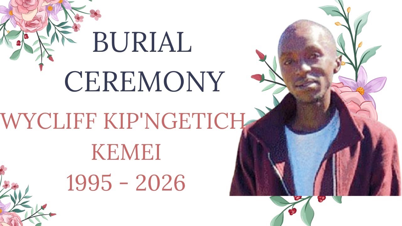 CELEBRATING THE LIFE OF THE LATE WYCLIFF KIPNGETICH KEMEI.  1995 - 2026