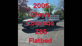 2005 Chevy Colorado Z85 Flatbed  $10,950