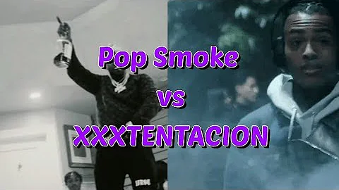 Pop Smoke Vs XXXTENTACION