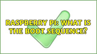 Raspberry Pi: What is the boot sequence? (2 Solutions!!)