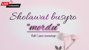 🔴SHOLAWAT BUSYRO FULL 1 jam | habib hasan bin ahmad baharun  #sholawatnabi #sholawatbusyro #abqoritv