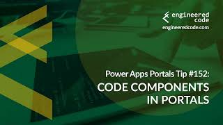Power Apps Portals Tip #152 - Code Components in Portals - Engineered Code
