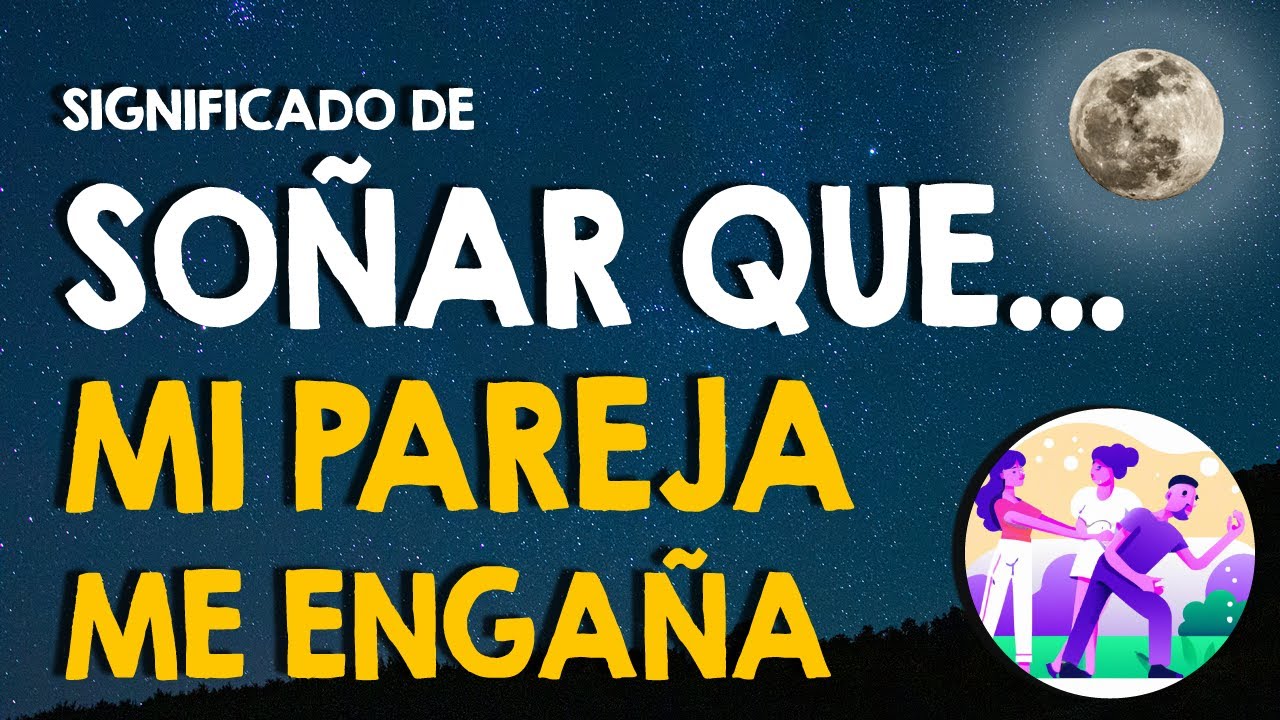 ¿Qué significa soñar que mi pareja me engaña? 💔 Esposos o novios 💔