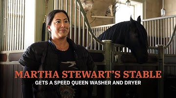 Martha Stewart’s Stable Gets a Speed Queen