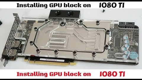 How to install GPU Block - GTX 1080 TI/Titan X pascal