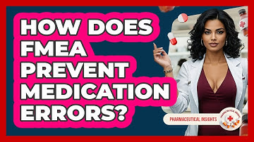 How Does FMEA Prevent Medication Errors? - Pharmaceutical Insights