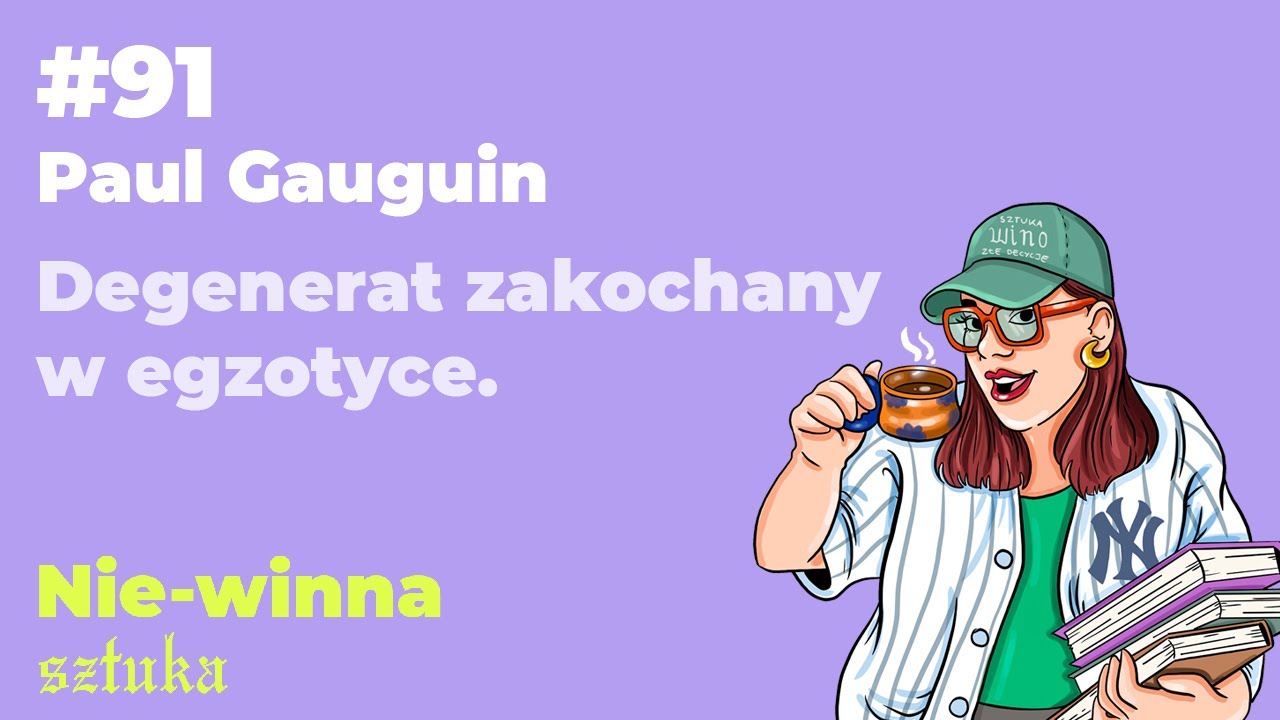 91. Paul Gauguin. Degenerat zakochany w egzotyce