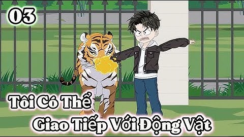 Tôi Có Thể Giao Tiếp Với Động Vật - Tập 3 | Ròm VietSub