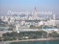 Dancando Lambada North Korean Version  北朝鮮版ランバダ