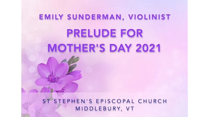Emily Sunderman - Violin Prelude for Mother's Day ...