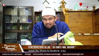 PENETAPAN SIFAT ALLAH " AS-SAM'U WAL BASHOR " | Ustadz Abu Ghozie As-Sundawie