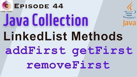 LinkedList Methods | addFirst | addLast | removeFirst | removeLast | getFirst | getLast