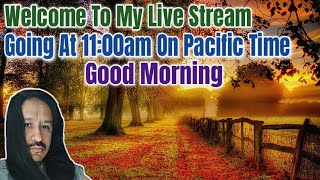 a great morning to go live at 11 00am on pacific time