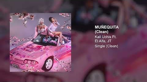 Thumbnail of Kali Uchis, El Alfa, JT - Muñekita (Clean Version)