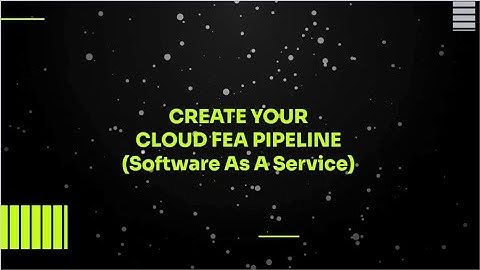 Cloud-Based SaaS Finite Element Analysis Pipeline | Optimizing Engineering Design Processes