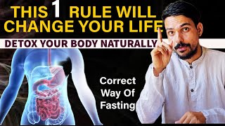 NATURALLY DETOX YOUR BODY | FASTING IS IMPORTANT | 1 RULE WILL CHANGE YOUR LIFE