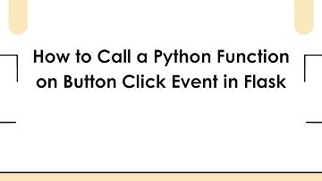 How to Call a Python Function on Button Click Event in Flask