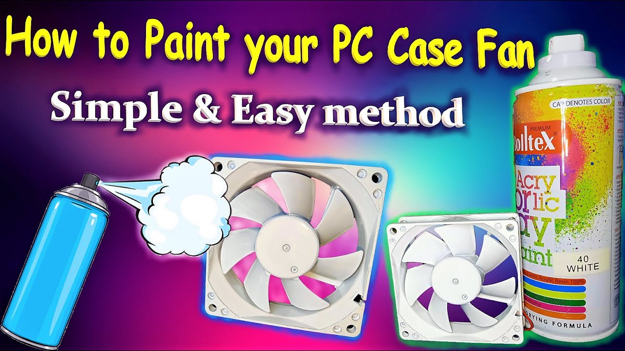 How To Paint Your PC Case Fan Easy & simple steps in 4 Minutes Fan