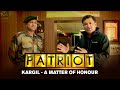 KARGIL - A Matter Of Honour | Patriot With Major Gaurav Arya