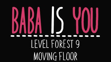 Baba Is You - Level Forest 9 - Moving Floor - Solution