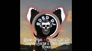 Bruno Mars - Locked Out Of Heaven (Sultan & Ned Shepard Remix)