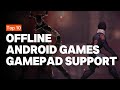 Top 10 Oflline Android Games With Gamepad Support 2025