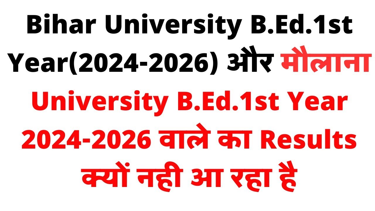 B.Ed.1st year Result news 2025 ।। Bihar University,Maulana University Bed result update 2024-2026
