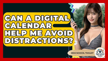 Can A Digital Calendar Help Me Avoid Distractions? - High School Toolkit