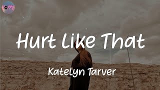 Video thumbnail of "Hurt Like That - Katelyn Tarver (Lyrics)"