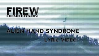 Firew Henderson - Alien Hand Syndrome (Lyric Video)