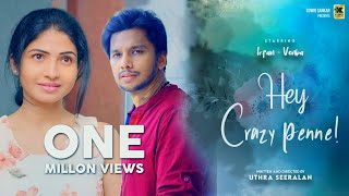 Hey Crazy Penne | Tamil Love Short Film | ஹேய் கிரேசி பெண்னே | Irfan | Venba | Uthra | KingPictures