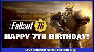 Fallout 76 Happy Birthday Week! (Livesteam With The King)
