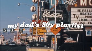 Some 80s  My Dad Still Listens To Til This Day