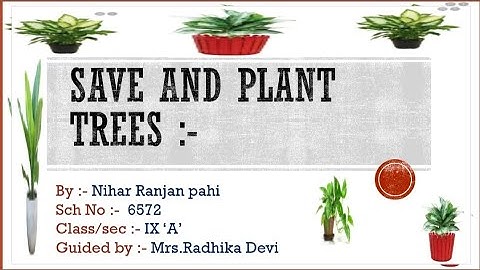 ppt on save and plant trees.            plant trees for good future.🌲🌳🌴
