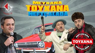 TOYXANA-Neftçala 2.Bölüm(Orxan Lökbatanlı)