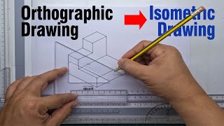 ORTHOGRAPHIC TO ISOMETRIC DRAWING