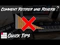 Quick tips  comment retirer une reverb