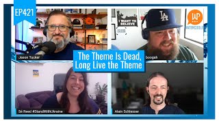 EP421 – The Theme Is Dead, Long Live the Theme - WPwatercooler
