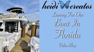 We’re Leaving Wisconsin For Our Boat In Florida - Heidi Creates Video Blog Of Our 53’ Carver Voyager