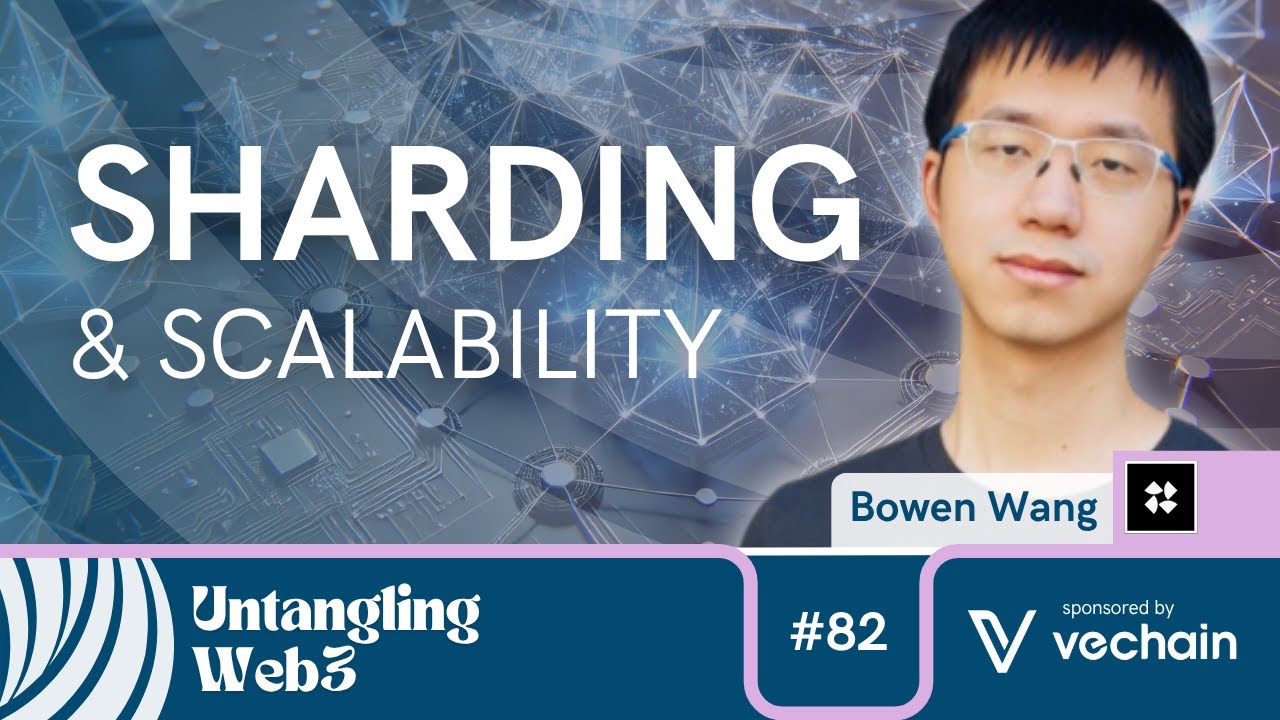 Untangling: Sharding & Scalability with Bowen Wang | E82 | Untangling ...