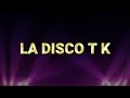 Gabby B - "La Disco T K" Lyrics