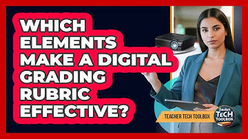 Which Elements Make a Digital Grading Rubric Effective?