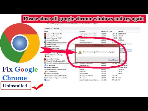 Please close all google chrome windows and try again - Fixed Uninstall chrome