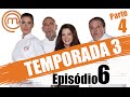 MASTERCHEF BRASIL (19/04/2016) | PARTE 4 | EP 6 | TEMP 03