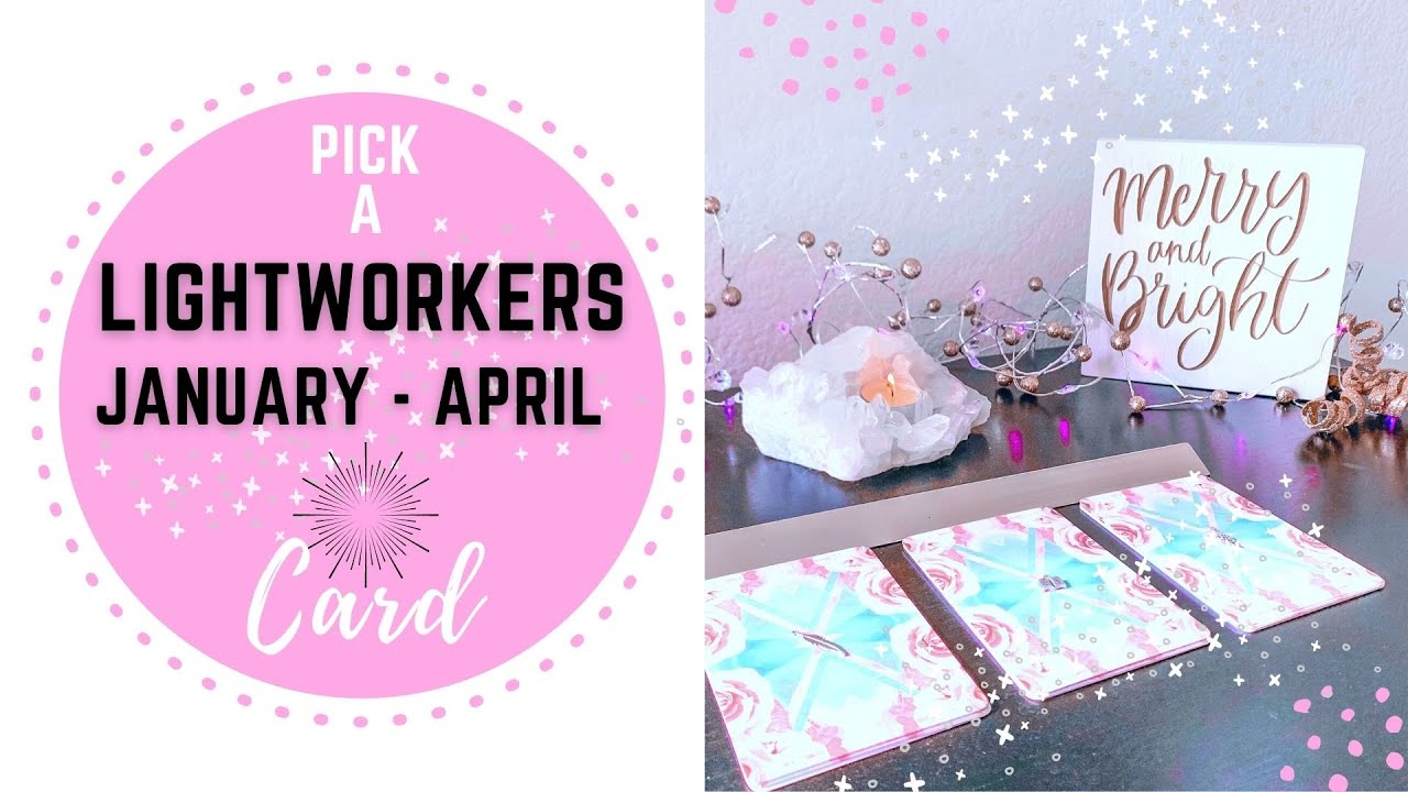 PICK A CARD: LightWorker Messages for January - April 2022